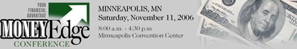 MoneyEdge Conference  Minneapolis, MN Saturday, November 11, 2006 Minneapolis COnvention Center